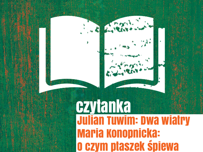 Julian Tuwim: Dwa wiatry  / Maria Konopnicka: O czym ptaszek śpiewa